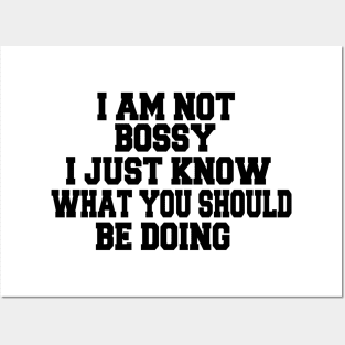 I Am Not Bossy I Just Know What You Should Be Doing Posters and Art